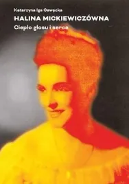 halina-mickiewiczowna-cieplo-glosu-i-serca