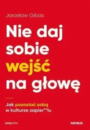 nie-daj-sobie-wejsc-na-glowe-jaroslaw-gibas