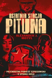 ostatnia-stacja-pituna-alexander-j-motyl