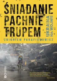 sniadanie-pachnie-trupem-ukraina-na-wojnie