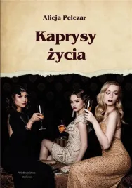 kaprysy-zycia-alicja-pelczar