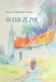 to-cud-ze-zyje-urszula-pradzynska-zaleska