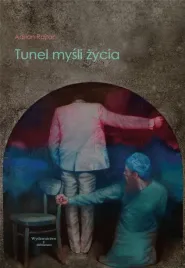 tunel-mysli-zycia-adrian-rajtar
