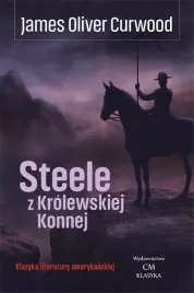 steele-z-krolewskiej-konnej-james-oliver-curwood
