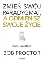 zmien-swoj-paradygmat-a-odmienisz-swoje-zycie