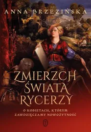 zmierzch-swiata-rycerzy-anna-brzezinska