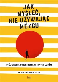 jak-myslec-nie-uzywajac-mozgu-annie-murphy-paul