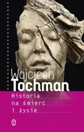 historia-na-smierc-i-zycie-wojciech-tochman