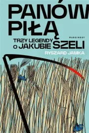 panow-pila-trzy-legendy-o-jakubie-szeli