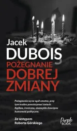 pozegnanie-dobrej-zmiany-jacek-dubois