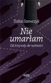 nie-umarlam-od-krzywdy-do-wolnosci