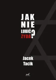 jak-nie-lubic-zyda-jacek-tacik