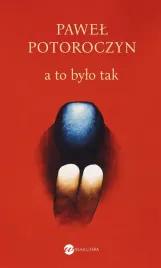 a-to-bylo-tak-pawel-potoroczyn