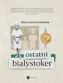 ostatni-bialystoker-marta-sawicka-danielak