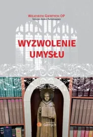 wyzwolenie-umyslu-wojciech-giertych