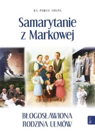 samarytanie-z-markowej-blogoslawiona-rodzina-ulmow