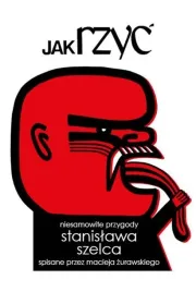 jak-rzyc-niesamowite-przygody-stanislawa-szelca