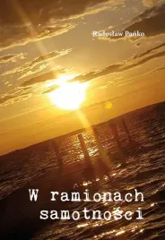 w-ramionach-samotnosci-radoslaw-panko