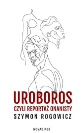 uroboros-czyli-reportaz-onanisty-szymon-rogowicz