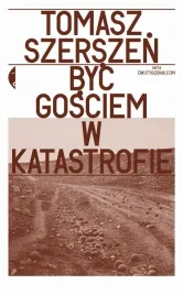 byc-gosciem-w-katastrofie-tomasz-szerszen