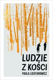 ludzie-z-kosci-paula-lichtarowicz