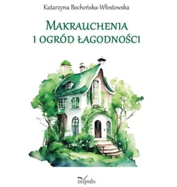 makrauchenia-i-ogrod-lagodnosci