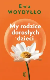 my-rodzice-doroslych-dzieci-ewa-woydyllo