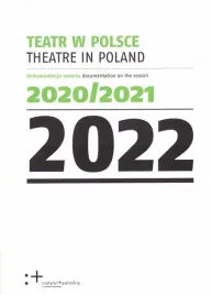 teatr-w-polsce-2022-dokumentacja-sezonu-2020-2021
