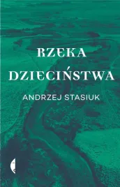 rzeka-dziecinstwa-andrzej-stasiuk