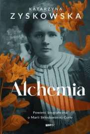 alchemia-powiesc-biograficzna-o-marii-sklodowskie