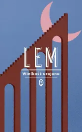 wielkosc-urojona-stanislaw-lem