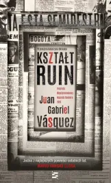 ksztalt-ruin-juan-gabriel-vsquez