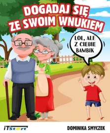 dogadaj-sie-ze-swoim-wnukiem-dominika-smyczek