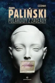 polaroidy-z-zaglady-pawel-palinski