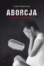 aborcja-historia-prawdziwa-laura-makowska