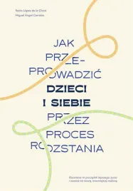 jak-przeprowadzic-dzieci-i-siebie-przez-proces