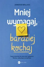 mniej-wymagaj-bardziej-kochaj-jennifer-wallace