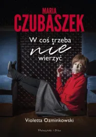 maria-czubaszek-w-cos-trzeba-nie-wierzyc