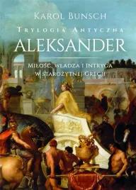 trylogia-antyczna-t-3-aleksander-karol-bunsch