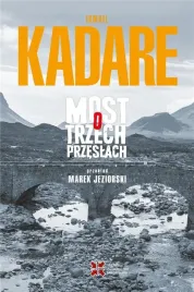 most-o-trzech-przeslach-w-2-ismail-kadare