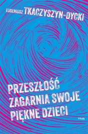 przeszlosc-zagarnia-swoje-piekne-dzieci