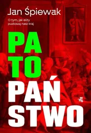 patopanstwo-o-tym-jak-elity-pustosza-nasz-kraj
