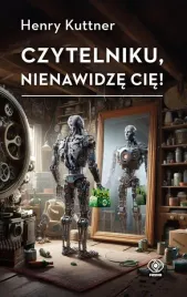 czytelniku-nienawidze-cie-henry-kuttner