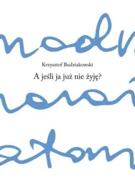 a-jesli-ja-juz-nie-zyje-krzysztof-budziakowski