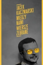miedzy-nami-wiersze-zebrane-jacek-kaczmarski