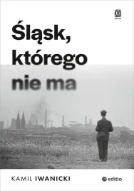 slask-ktorego-nie-ma-kamil-iwanicki