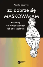 za-dobrze-sie-maskowalam-monika-szubrycht