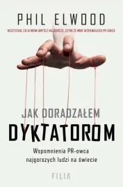 jak-doradzalem-dyktatorom-phil-elwood