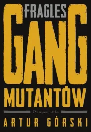 fragles-gang-mutantow-artur-gorski