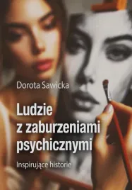 ludzie-z-zaburzeniami-psychicznymi-dorota-sawicka